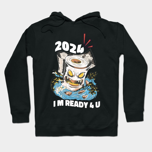 2024, I m ready for you featuring an Evil Toilet paper surfing & destroying Hoodie by XYDstore